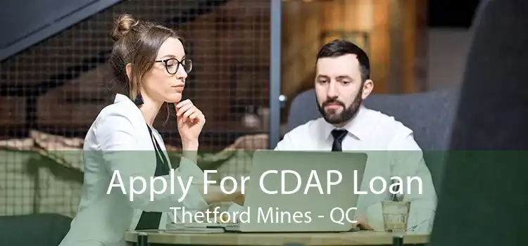Apply For CDAP Loan Thetford Mines - QC