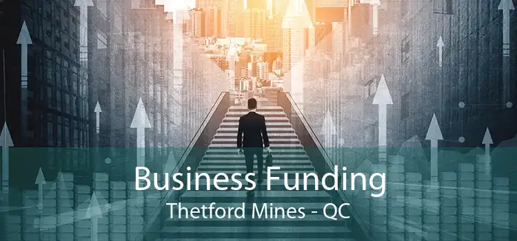 Business Funding Thetford Mines - QC