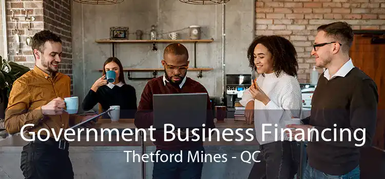 Government Business Financing Thetford Mines - QC